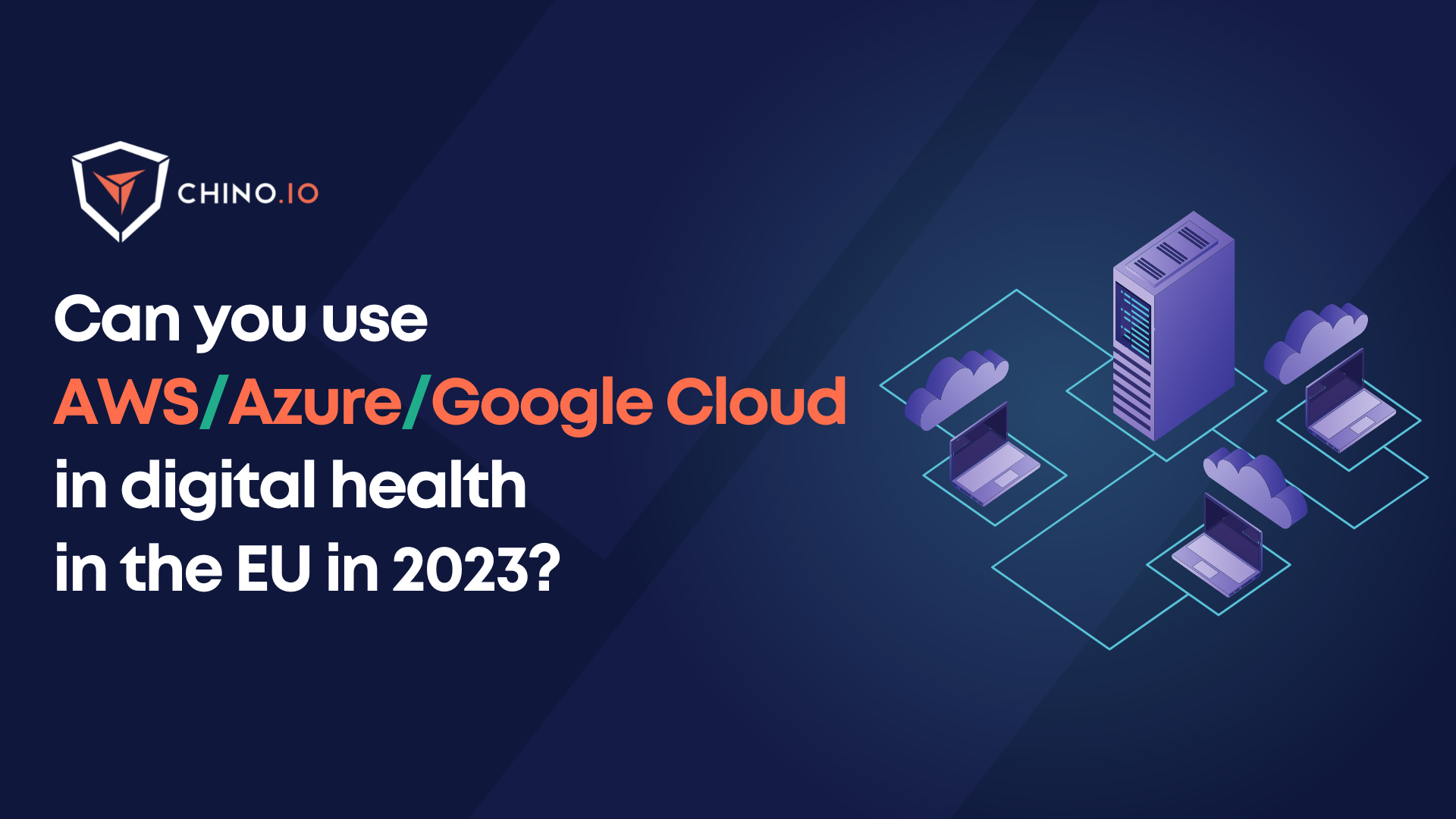 Blog banner that says "Can you use AWS/Azure/Google Cloud in digital health in 2023?" On the right the icon of a server