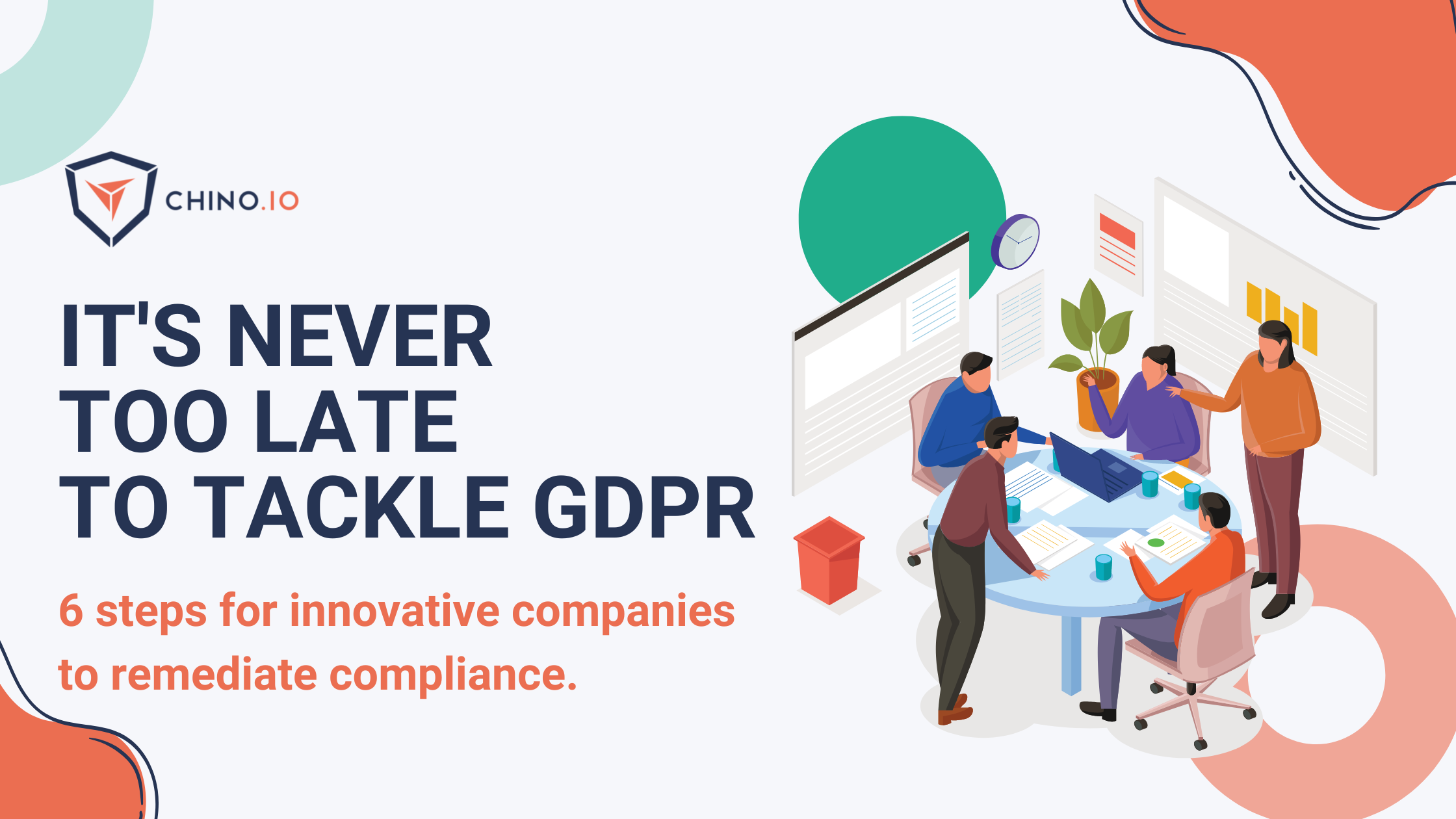 It’s never too late to tackle GDPR. 
6 steps for innovative companies to remediate compliance.